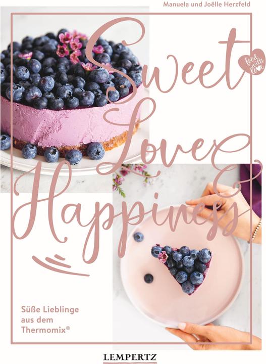 food with love: Sweet Love & Happiness (Allemand, Joëlle Herzfeld, Manuela Herzfeld, 2021)