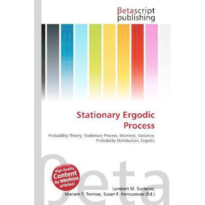 Stationary Ergodic Process, Fachbücher von Lambert M. Surhone, Mariam T. Tennoe, Susan F. Henssonow