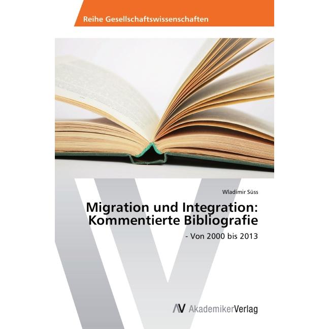 Migration und Integration: Kommentierte Bibliografie, Fachbücher von Wladimir Süss