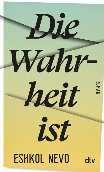 Produktbild Die Wahrheit ist (Deutsch, Eshkol Nevo, 2021)
