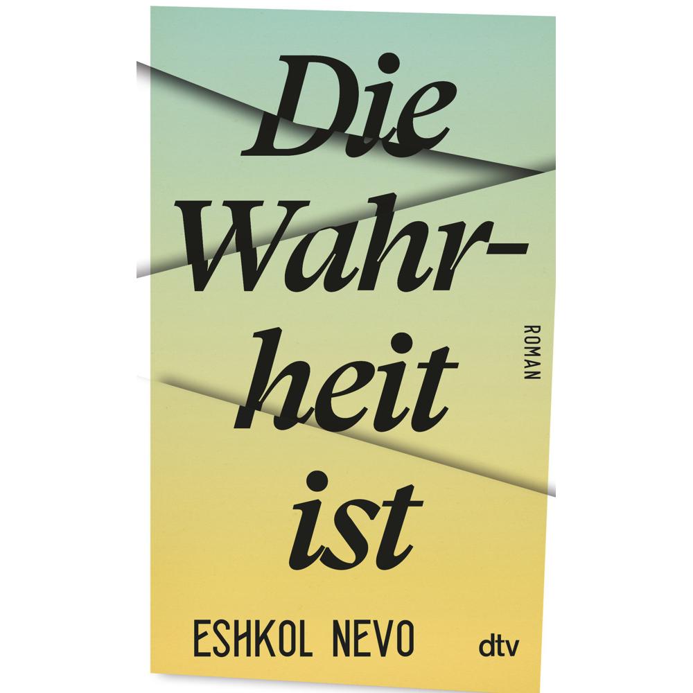 Die Wahrheit ist, Belletristik von Eshkol Nevo
