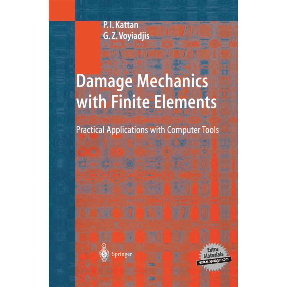 Damage Mechanics with Finite Elements, Fachbücher von G.Z. Voyiadjis, P.I. Kattan