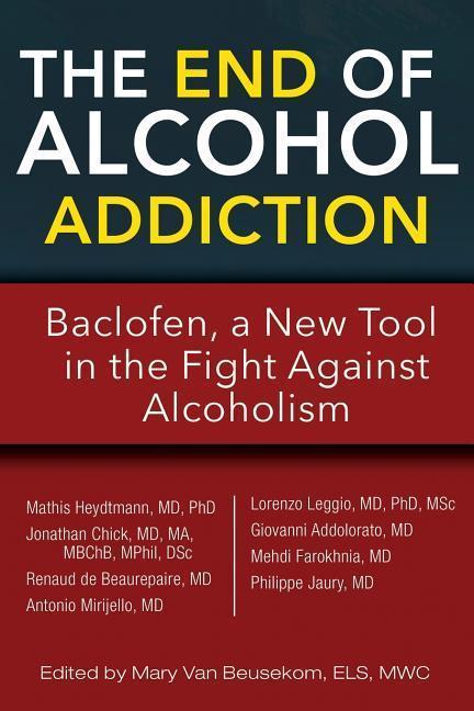 Produktbild The End of Alcohol Addiction: Baclofen, a New Tool in the Fight Against Alcoholism (Englisch, Chick Heydtmann, Mathis, 2017)