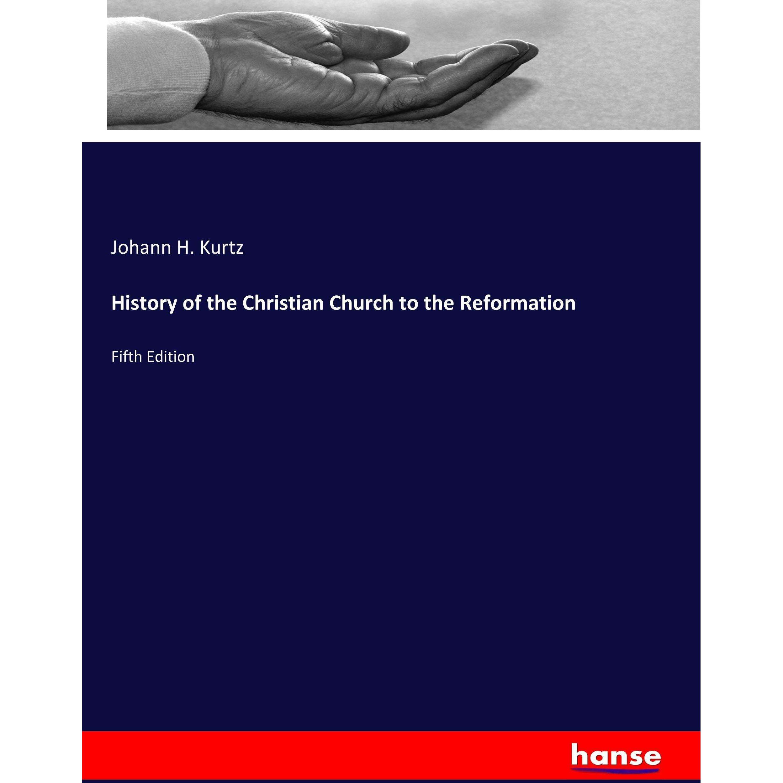 History of the Christian Church to the Reformation, Sachbücher von Johann H. Kurtz