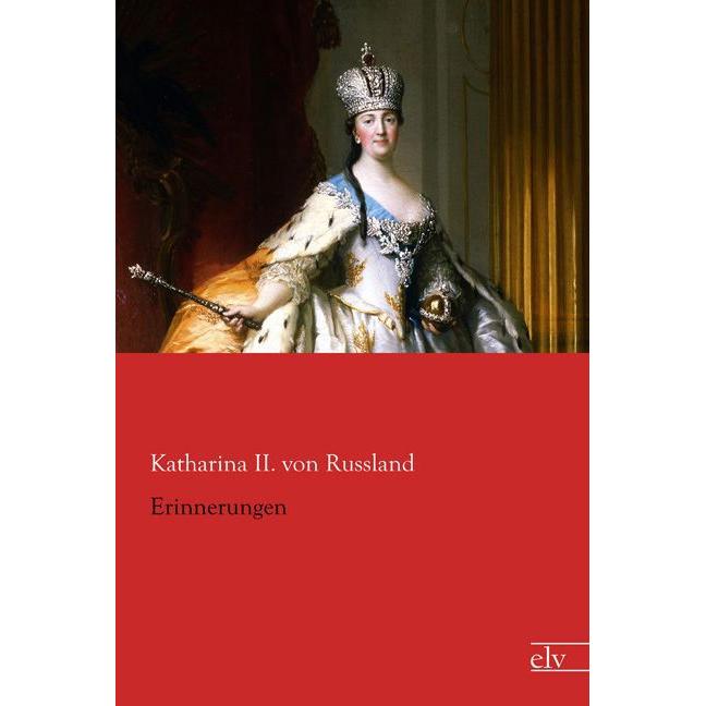 Erinnerungen, Sachbücher von Kaiserin von Russland Katharina II.