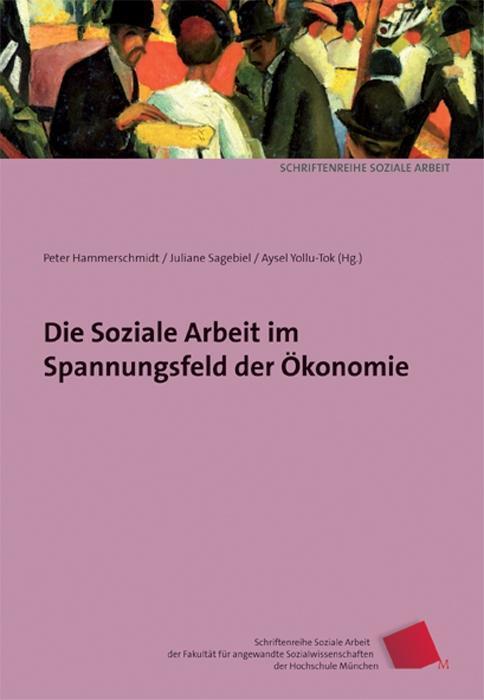 Produktbild Die Soziale Arbeit im Spannungsfeld der Ökonomie (Deutsch, Peter Sagebiel Hammerschmidt, 2017)