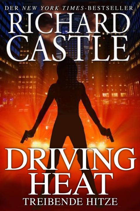 Produktbild Castle 7: Driving Heat - Treibende Hitze (Deutsch, Richard Castle, 2015)