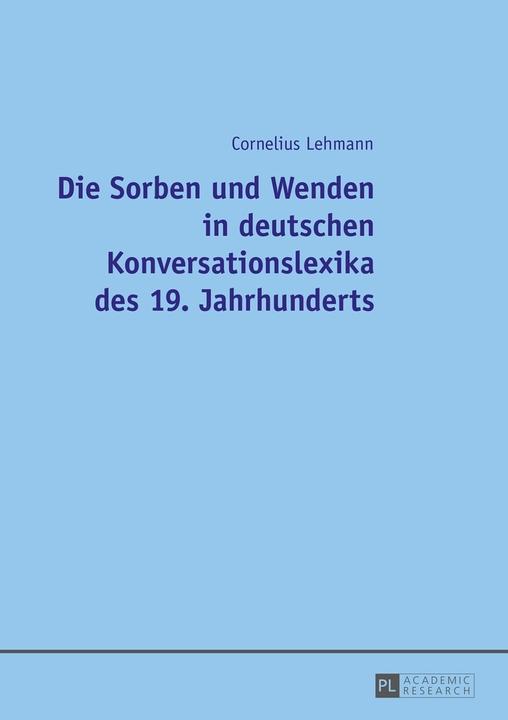 Produktbild Die Sorben und Wenden in deutschen Konversationslexika des 19. Jahrhunderts (Deutsch, Cornelius Lehmann, 2016)