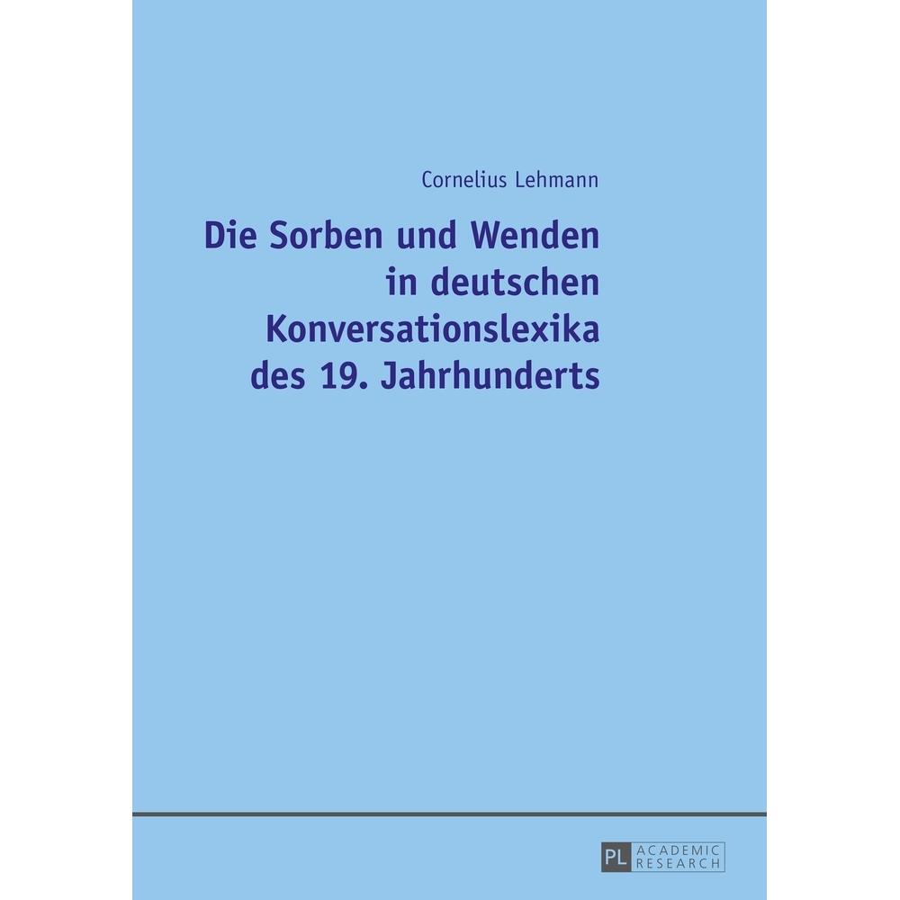 Die Sorben und Wenden in deutschen Konversationslexika des 19. Jahrhunderts, Fachbücher von Cornelius Lehmann