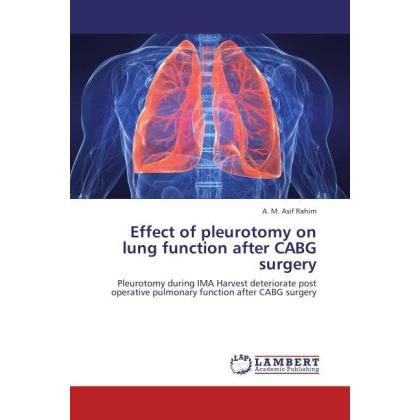 Effect of pleurotomy on lung function after CABG surgery, Sachbücher von A. M. Asif Rahim