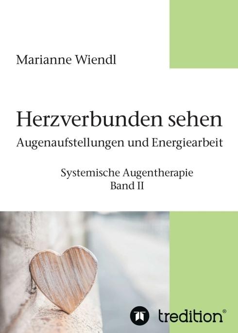 Produktbild Herzverbunden sehen: Augenaufstellungen und Energiearbeit (Deutsch, Marianne Wiendl, 2018)
