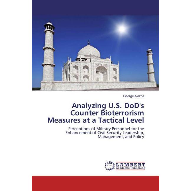 Thumbnail - Analyzing U.S. DoD's Counter Bioterrorism Measures at a Tactical Level, Fachbücher von George Alakpa