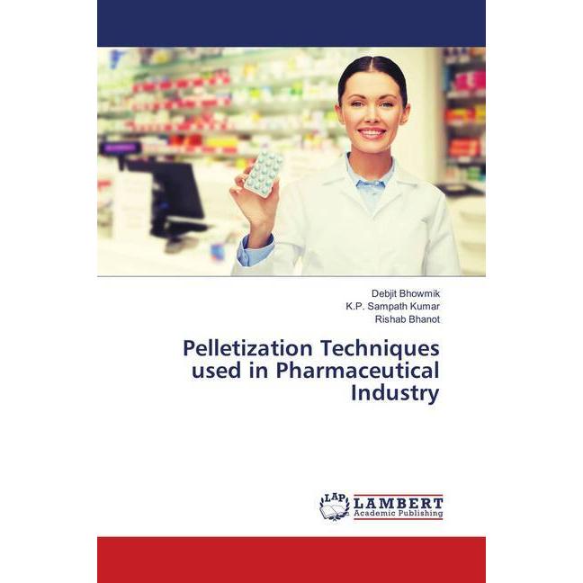 Pelletization Techniques used in Pharmaceutical Industry, Fachbücher von Rishab Bhanot, K. P. Sampath Kumar, Debjit Bhow...