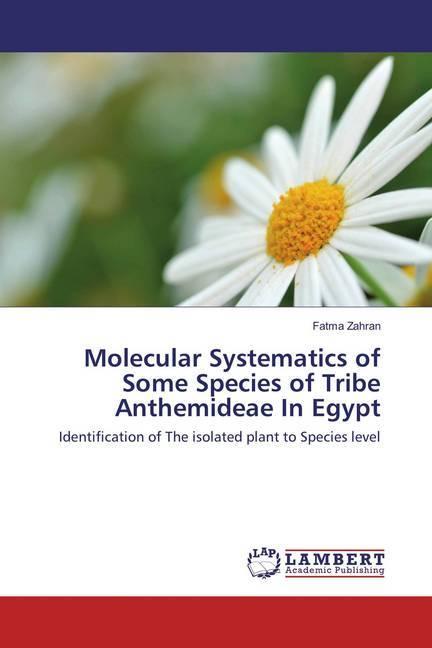 Produktbild Molecular Systematics of Some Species of Tribe Anthemideae In Egypt (Fatma Zahran, 2016)