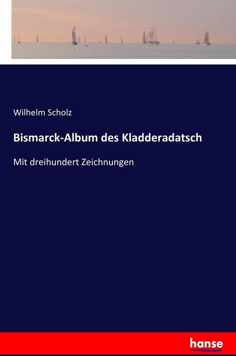 Produktbild Bismarck-Album des Kladderadatsch (Deutsch, Wilhelm Scholz, 2016)