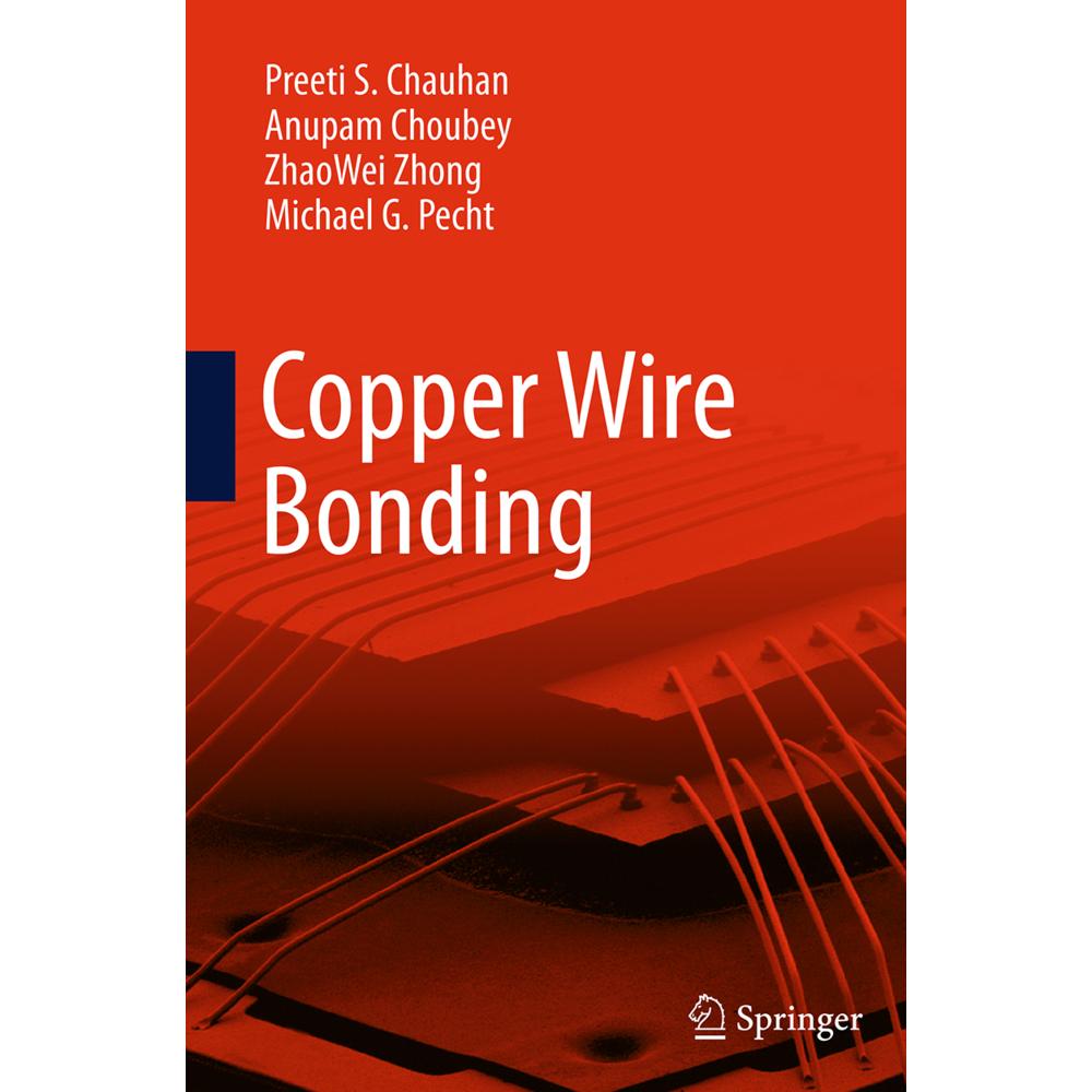 Copper Wire Bonding, Fachbücher von Michael G Pecht, ZhaoWei Zhong, Preeti S Chauhan, Anupam Choubey