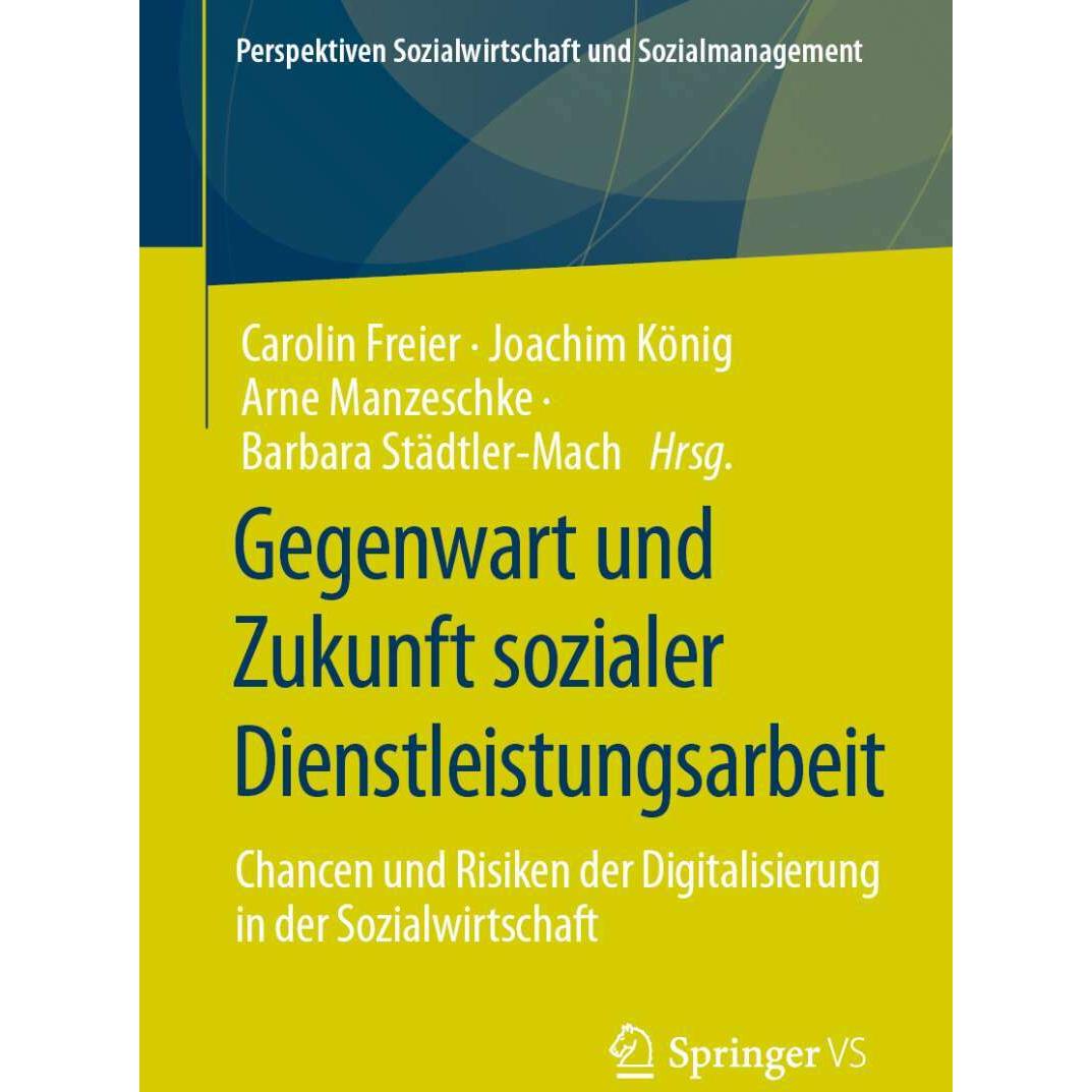 Gegenwart und Zukunft sozialer Dienstleistungsarbeit, Fachbücher von Arne Manzeschke, Carolin Freier, Joachim König, Bar...