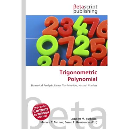 Trigonometric Polynomial, Fachbücher von Lambert M. Surhone, Miriam T. Timpledon, Susan F. Marseken