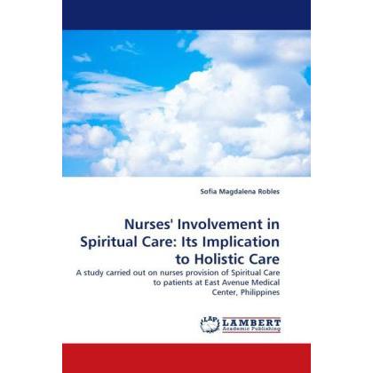 Nurses' Involvement in Spiritual Care: Its Implication to Holistic Care, Fachbücher von Sofia Magdalena Robles