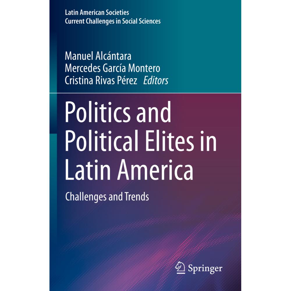 Politics and Political Elites in Latin America, Fachbücher von Mercedes García Montero, Cristina Rivas Pérez, Manuel Alc...