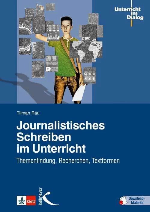 Produktbild Journalistisches Schreiben im Unterricht (Deutsch, Tilman Rau, 2014)