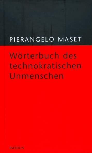 Produktbild Wörterbuch des technokratischen Unmenschen (Deutsch, Pierangelo Maset, 2013)