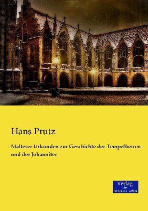 Produktbild Malteser Urkunden zur Geschichte der Tempelherren und der Johanniter (Deutsch, Hans Prutz, 2014)