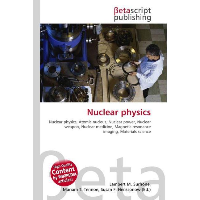 Thumbnail - Nuclear physics, Fachbücher von Lambert M. Surhone, Miriam T. Timpledon, Susan F. Marseken