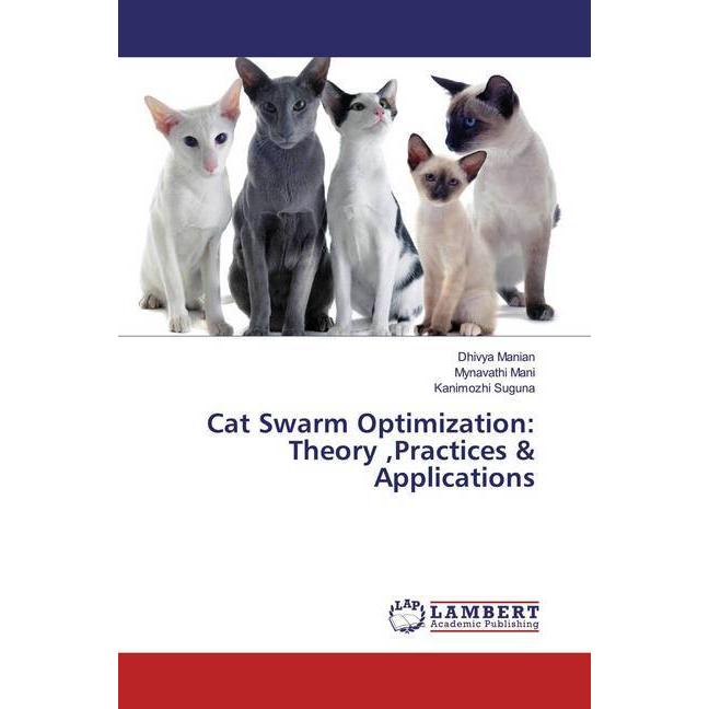 Cat Swarm Optimization: Theory,Practices & Applications, Fachbücher von Kanimozhi Suguna, Dhivya Manian, Mynavathi Mani