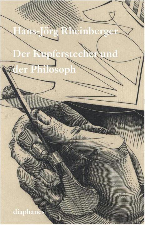 Produktbild Der Kupferstecher und der Philosoph (Deutsch, Hans-Jörg Rheinberger, 2016)