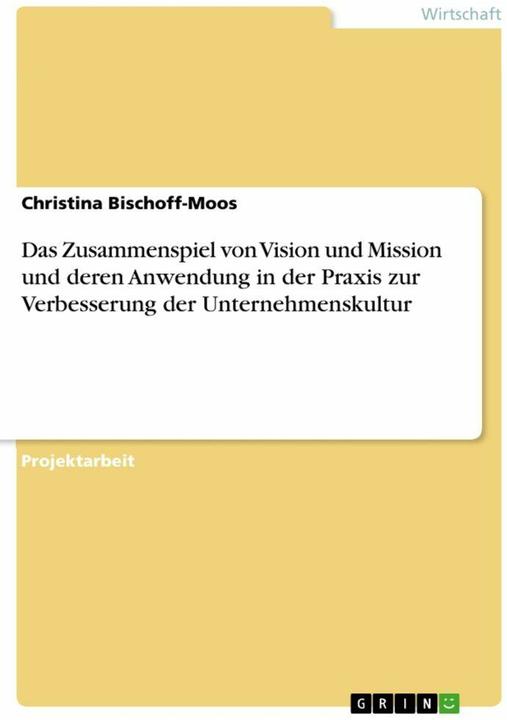 Produktbild Das Zusammenspiel von Vision und Mission und deren Anwendung in der Praxis zur Verbesserung der