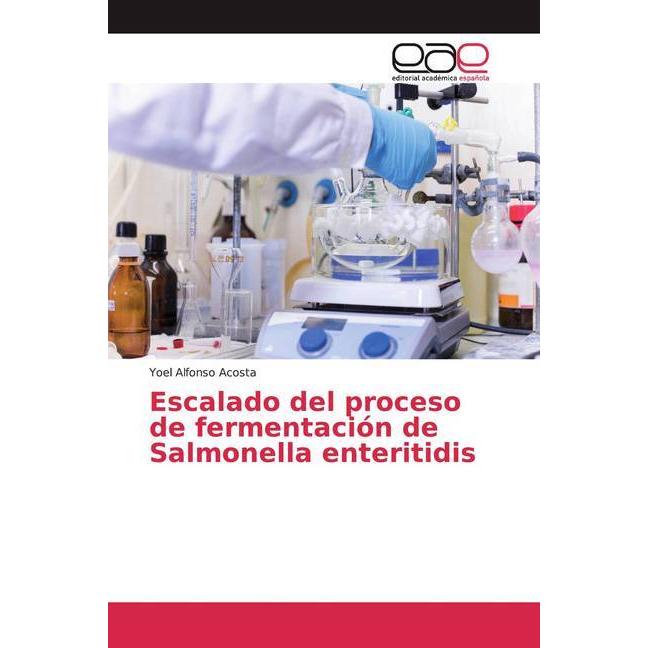 Escalado del proceso de fermentación de Salmonella enteritidis, Fachbücher von Yoel Alfonso Acosta