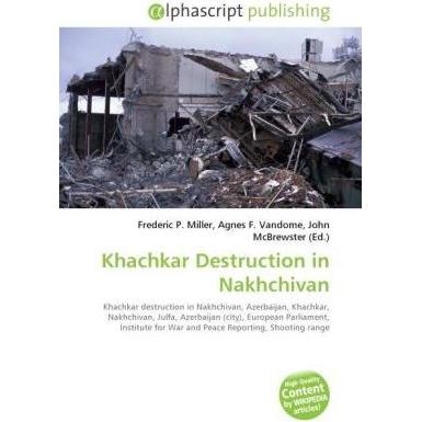 Khachkar Destruction in Nakhchivan, Fachbücher von Agnes F. Vandome, John McBrewster, Frederic P. Miller