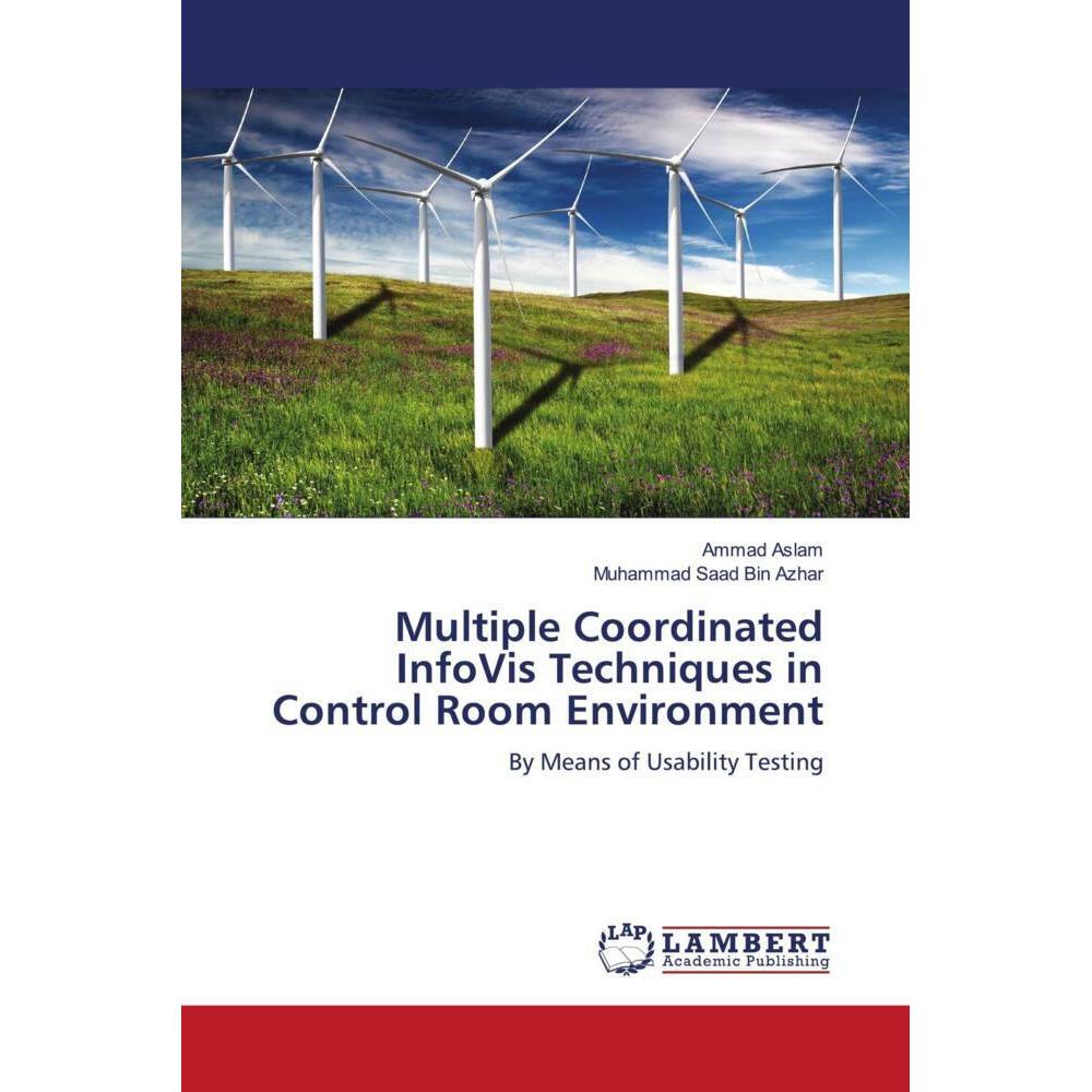 Multiple Coordinated InfoVis Techniques in Control Room Environment, Fachbücher von Muhammad Saad Bin Azhar, Ammad Aslam