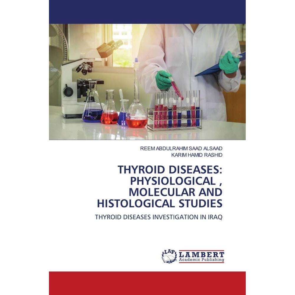 Thyroid Diseases: Physiological, Molecular And Histological Studies, Fachbücher von KARIM HAMID RASHID, REEM ABDULRAHIM ...