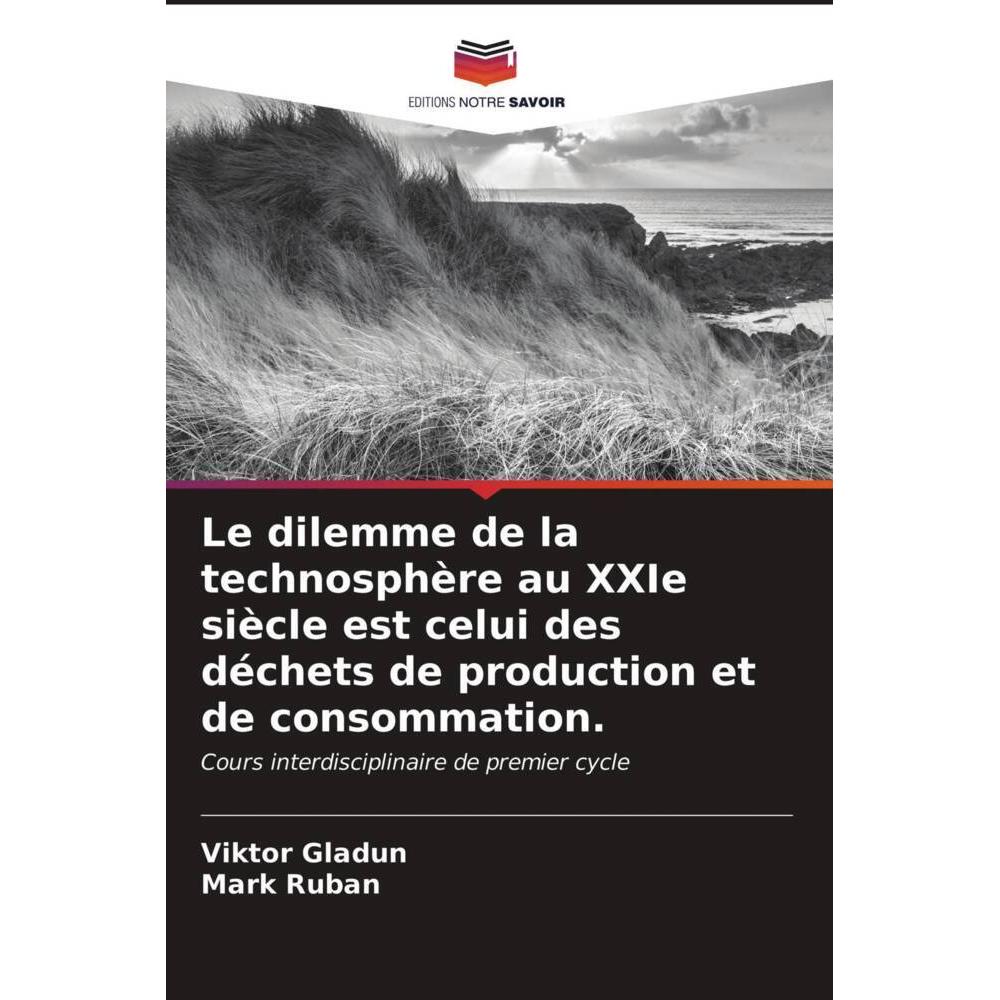 Le dilemme de la technosphère au XXIe siècle est celui des déchets de production et de consommation., Fachbücher von Vik...