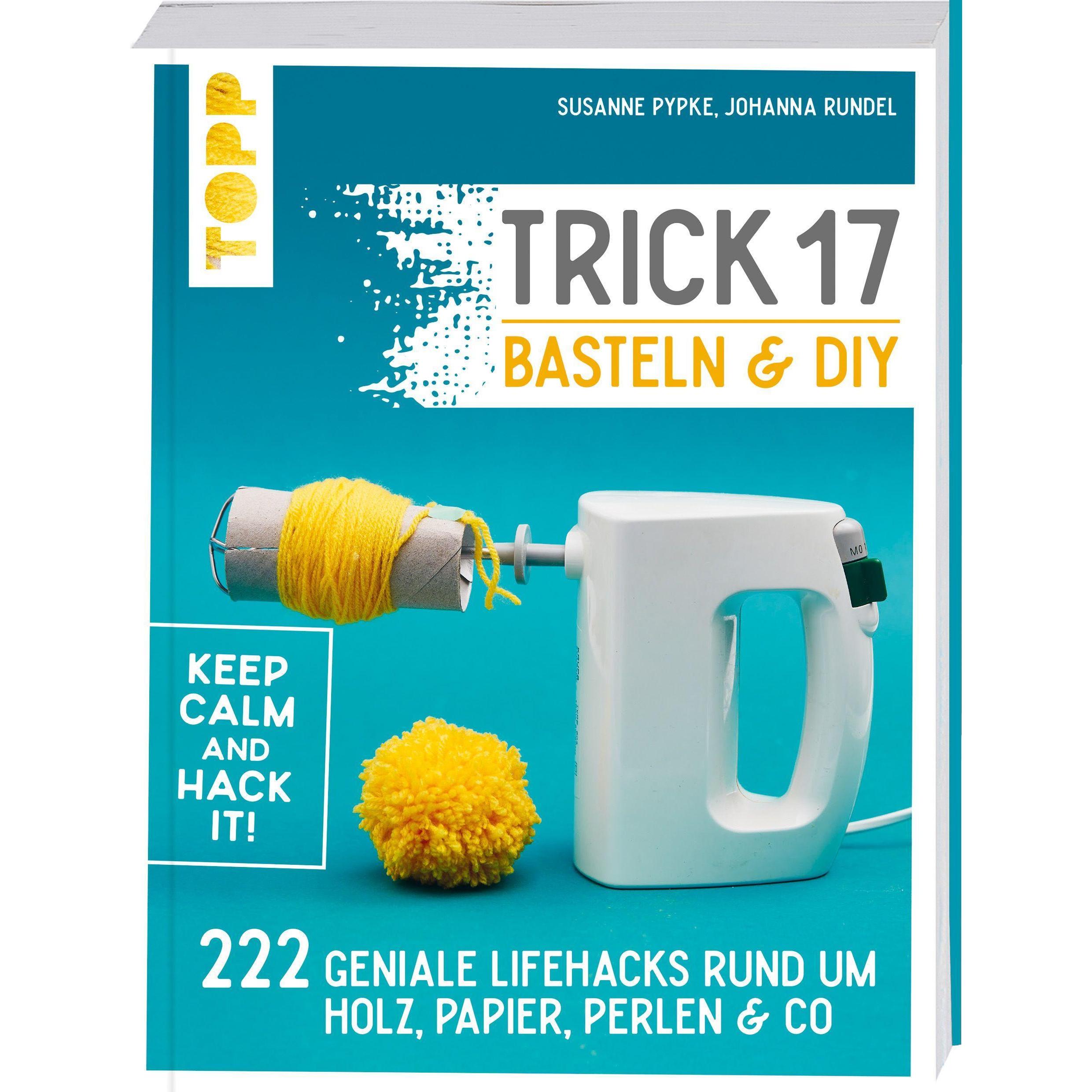 Trick 17 Basteln & DIY, Sachbücher von Johanna Rundel, Susanne Pypke