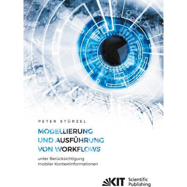 Modellierung und Ausführung von Workflows unter Berücksichtigung mobiler Kontextinformationen, Fachbücher von Peter Stür...