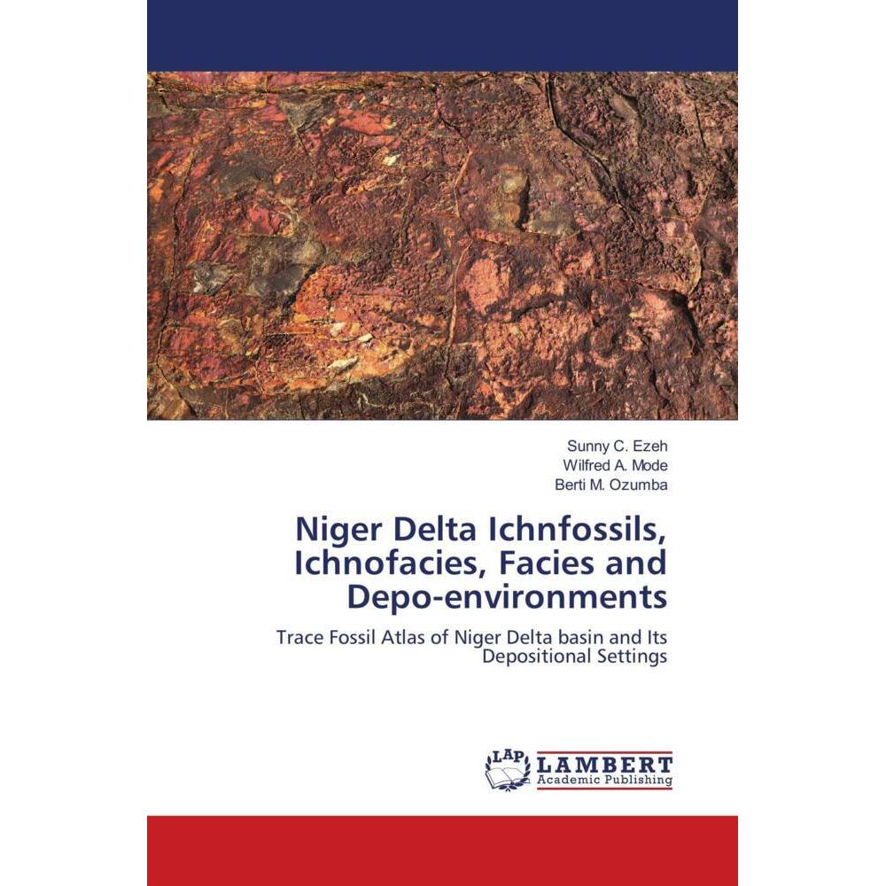 Niger Delta Ichnfossils, Ichnofacies, Facies and Depo-environments, Fachbücher von Wilfred A. Mode, Berti M. Ozumba, Sun...