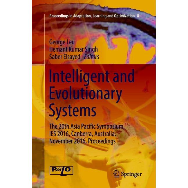 Intelligent and Evolutionary Systems, Fachbücher von Hemant Kumar Singh, George Leu, Saber Elsayed