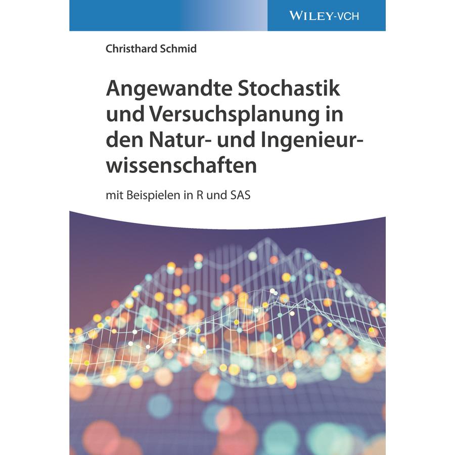 Angewandte Stochastik und Versuchsplanung in den Natur- und Ingenieurwissens, Fachbücher von Christhard Schmid