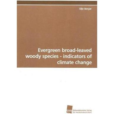 Evergreen broad-leaved woody species - indicators of climate change, Fachbücher von Silje Berger