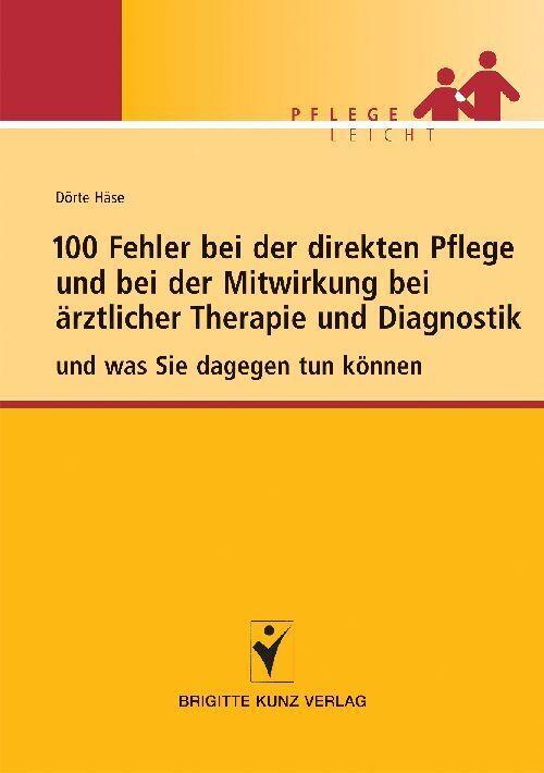 Produktbild 100 Fehler bei der direkten Pflege und bei der Mitwirkung bei ärztlicher Therapie und Diagnostik (Deutsch, Dörte Häse, 2008)
