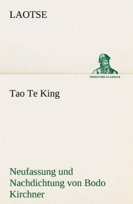 Produktbild Tao Te King. Nachdichtung von Bodo Kirchner (Deutsch, Laotse, 2012)