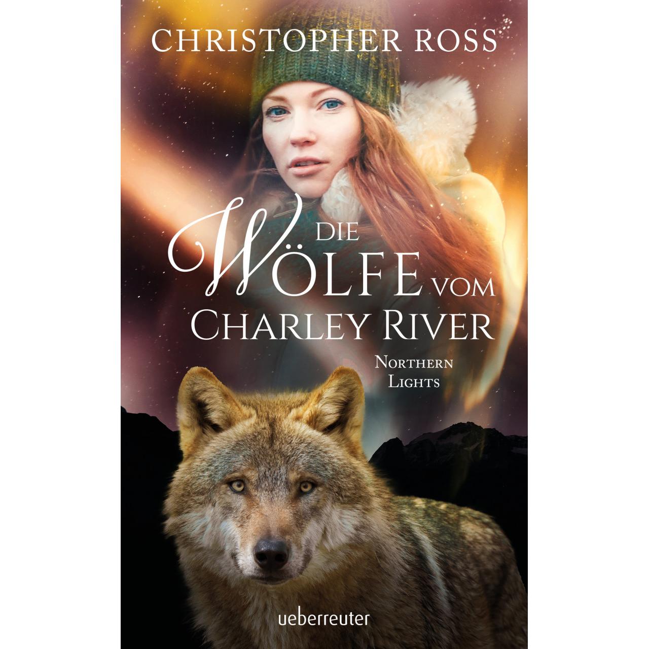 Northern Lights - Die Wölfe vom Charley River (Northern Lights, Bd. 4), Kinderbücher von Christopher Ross