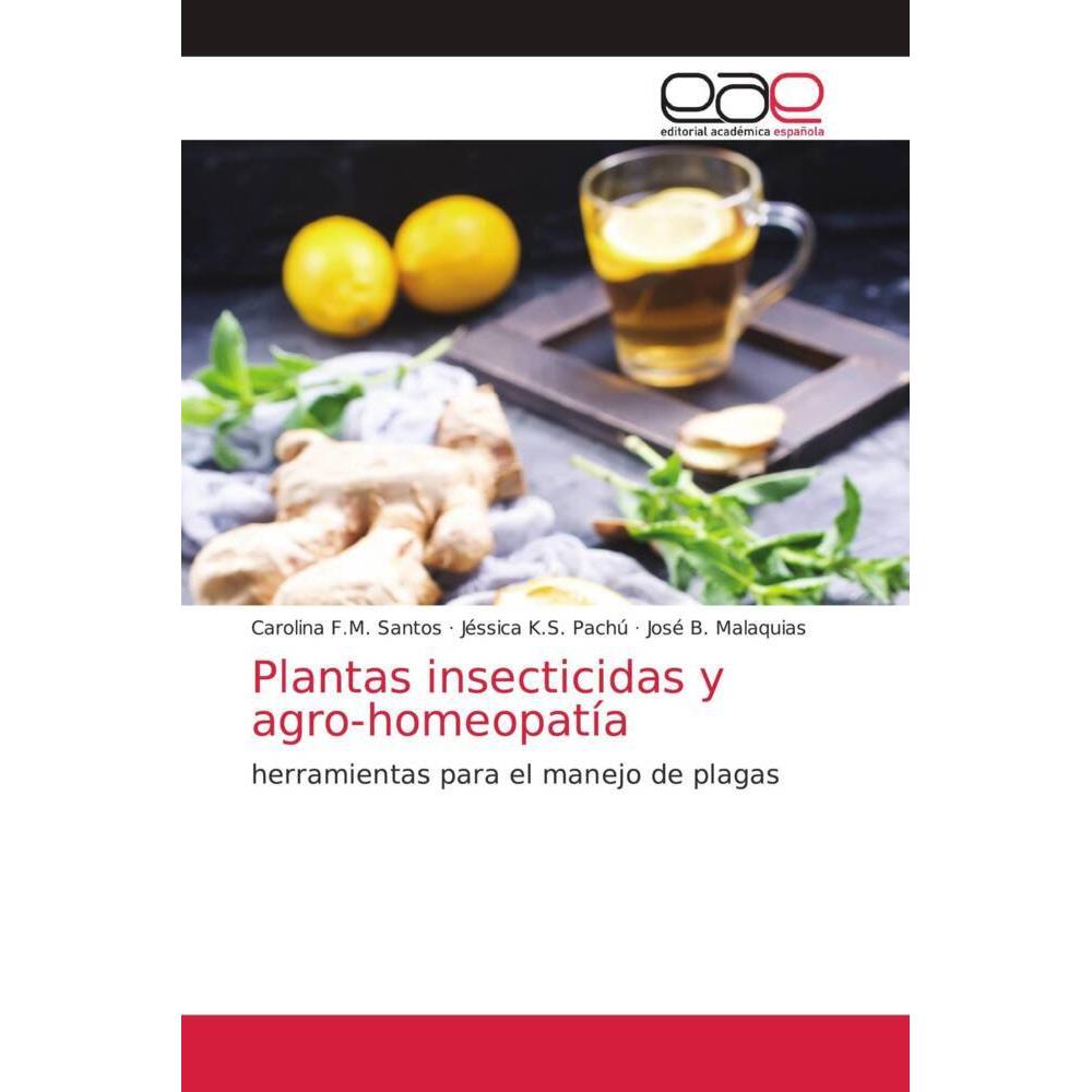 Plantas insecticidas y agro-homeopatía, Fachbücher von José B. Malaquias, Carolina F.M. Santos, Jéssica K.S. Pachú