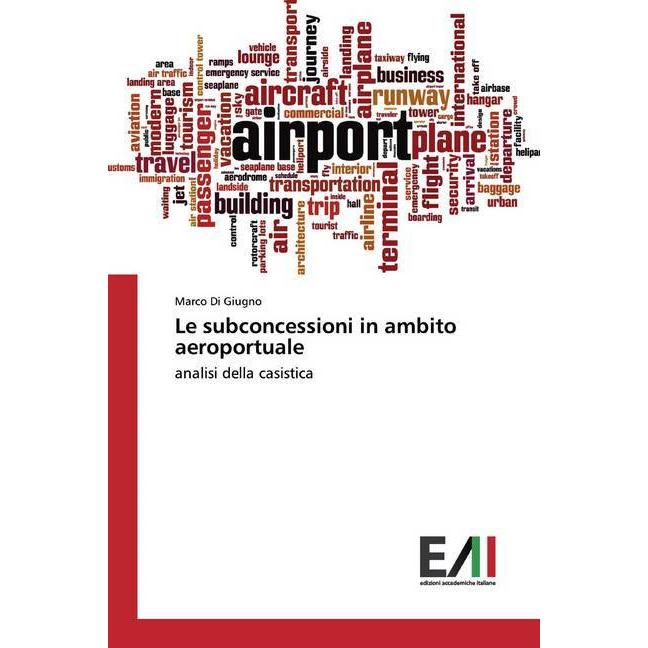 Le subconcessioni in ambito aeroportuale, Fachbücher von Marco Di Giugno
