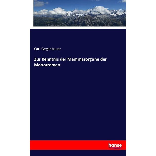 Zur Kenntnis der Mammarorgane der Monotremen, Fachbücher von Carl Gegenbauer