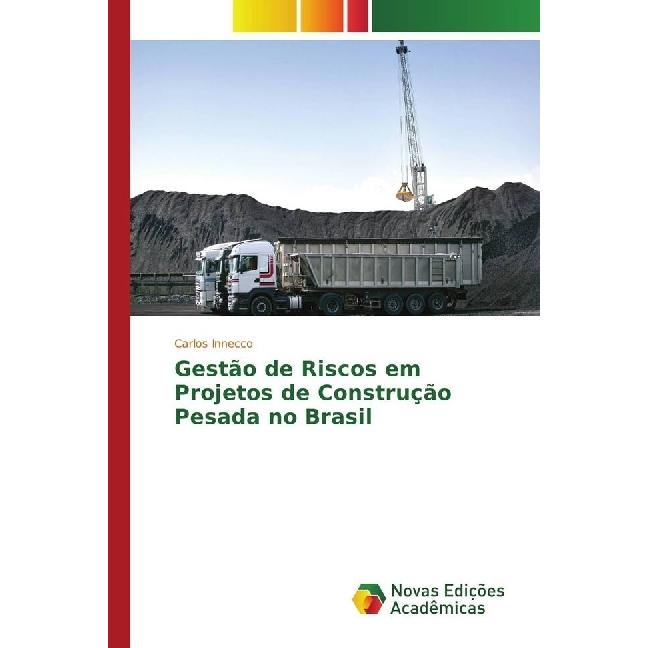 Gestão de Riscos em Projetos de Construção Pesada no Brasil, Fachbücher von Carlos Innecco