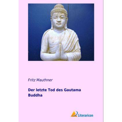Der letzte Tod des Gautama Buddha, Sachbücher von Fritz Mauthner